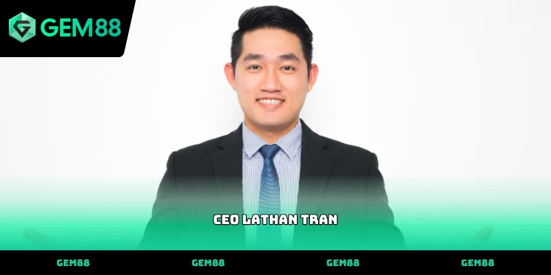 CEO Tầm nhìn chiến lược của ceo Lathan Tran tại GEM88