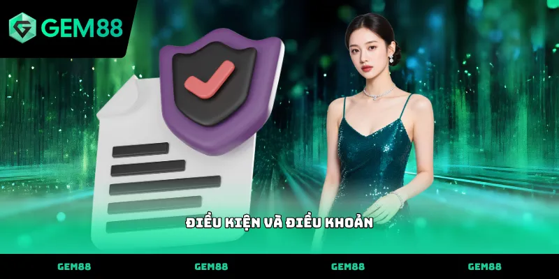 Điều kiện và điều khoản GEM88 Thông tin chi tiết về điều kiện và điều khoản GEM88 tại nhà cái