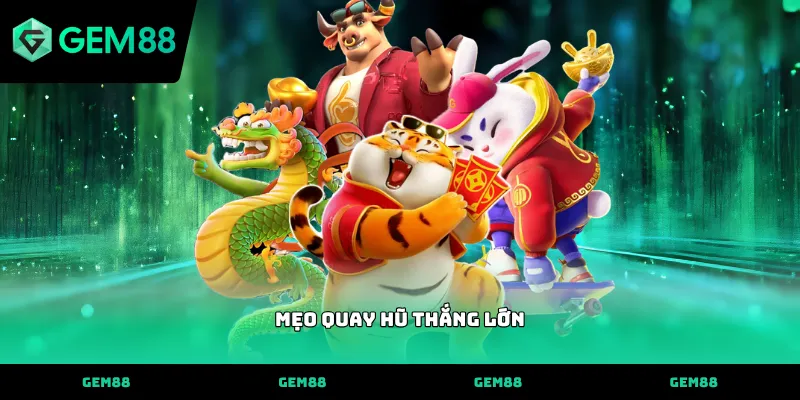 Mẹo quay hũ thắng lớn và quy trình săn jackpot hiệu quả 2026 Mẹo quay hũ thắng lớn thông qua thuật toán nổ hũ