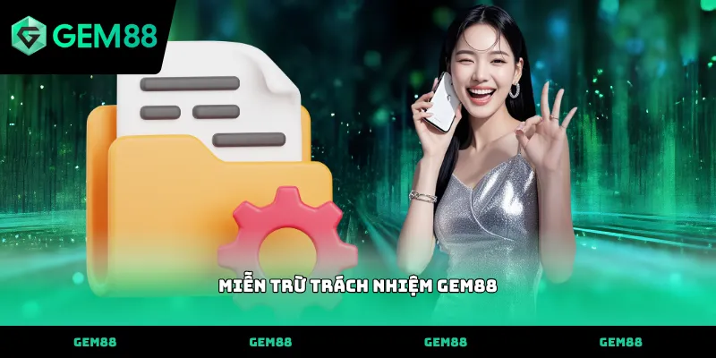 Miễn trừ trách nhiệm GEM88 Vai trò pháp lý của chính sách miễn trừ trách nhiệm GEM88