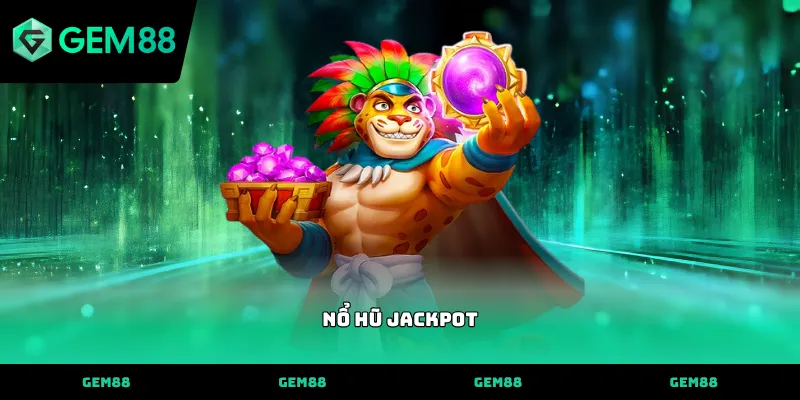 Cơ chế vận hành của nổ hũ jackpot tại nhà cái