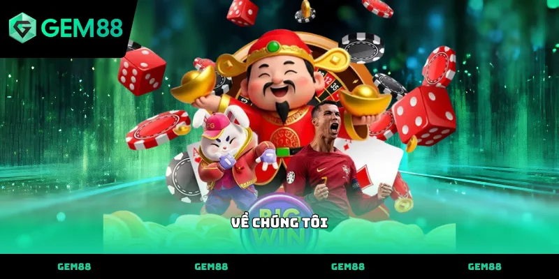 Về chúng tôi GEM88 Thông tin chi tiết về chúng tôi Gem88 và sứ mệnh nhà cái